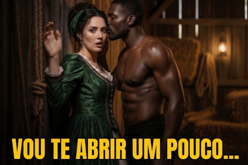 “Vou te alargar só um pouco” – O sussurro proibido que deu origem ao meu avô…