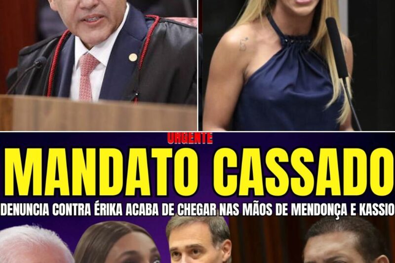 URGENTE MANDATO CASSADO DE ÉRIKA HILTON DENUNCIA ACABA DE CHEGAR NAS MÃOS DE MENDONÇA E KASSIO NUNES