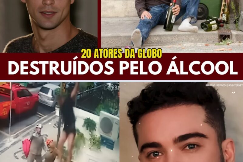 20 ATORES DA GLOBO QUE FORAM DESTRUÍDOS PELO ÁLCOOL E VOCÊ NÃO SABIA!