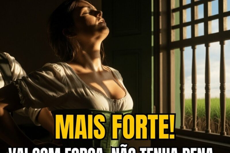 “Mais forte!”: O grito da Baronesa que ecoou pela plantação.